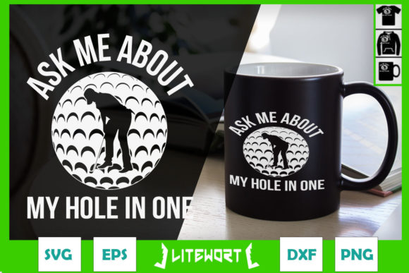 Ask Me About My Hole in One, Golf Quote