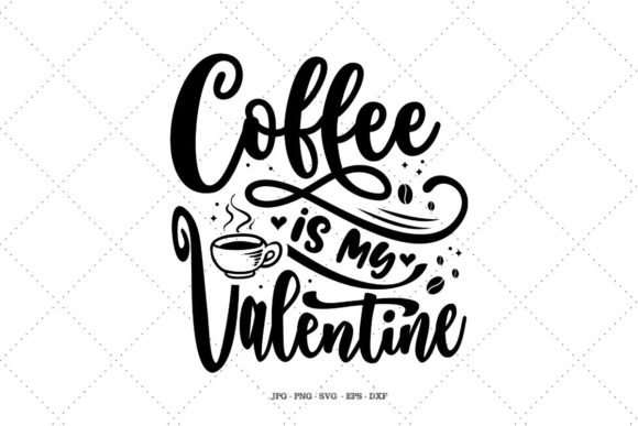 Coffee is My Valentine