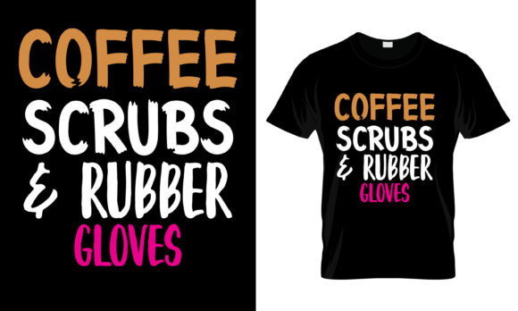 Coffee Scrubs Rubber Gloves T-Shirt