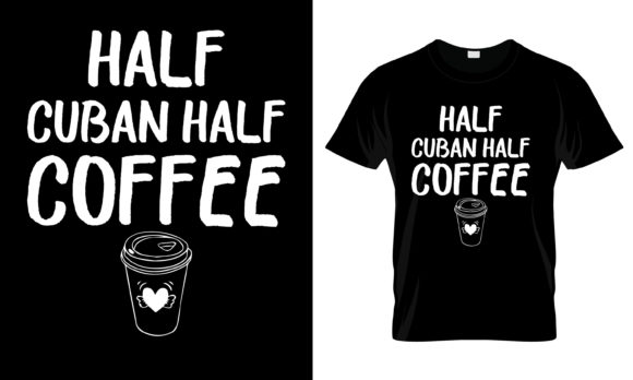 Half Cuban Half Coffee T-Shirt